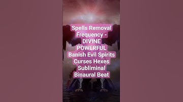 Thumbnail of Spells Removal Frequency - DIVINE POWERFUL Banish Evil Spirits Curses Hexes Subliminal Binaural Beat