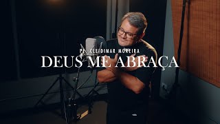 Deus me Abraça | Padre Cleidimar Moreira