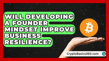 Will Developing a Founder Mindset Improve Business Resilience? | The Startup Growth Hub News