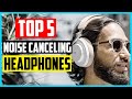 ✅ Top 5 Best Noise Canceling Headphones 2022 Reviews  Wireless and Bluetooth