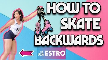 How to SKATE BACKWARDS for beginners w/ Estro Jen