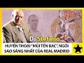 Alfredo Di Stefano - Huyền Thoại Mũi Tên Bạc, Ngôi Sao Sáng Nhất Giải Ngân Hà Real Madrid