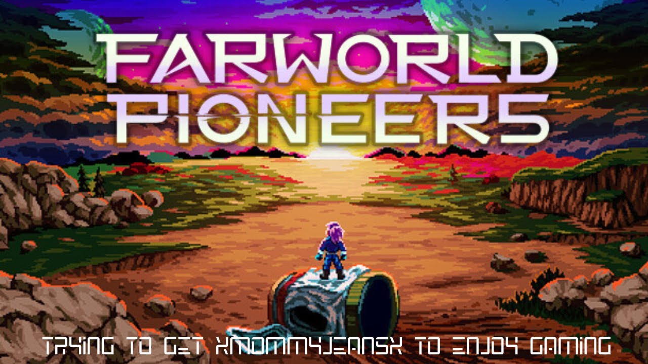 Farworld Pioneers - Trying to get xmommyjeansx to enjoy gaming (Part 1)