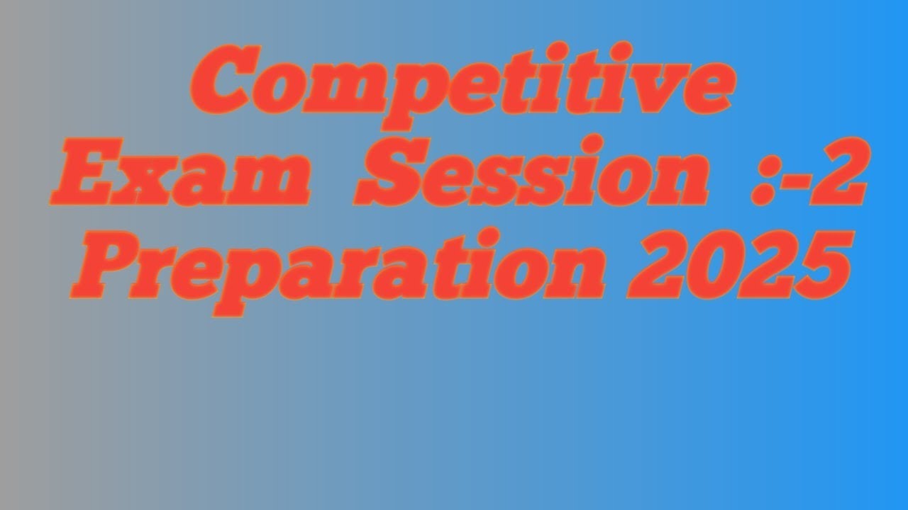 Competitive Exam Prepration Session 2
