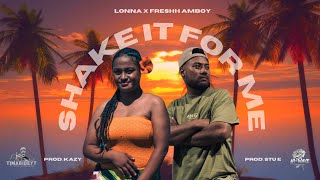 Video thumbnail of "LONNA ft Freshh Amboy - Shake it for me (Lyrics) Prod. KAZY"