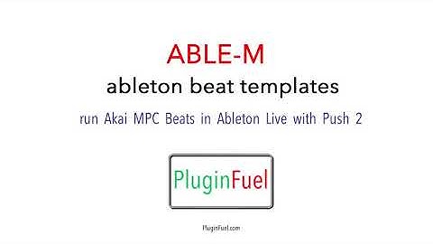 ABLE-M Ableton Live + Push 2 + MPC Beats Templates - A Quick Overview