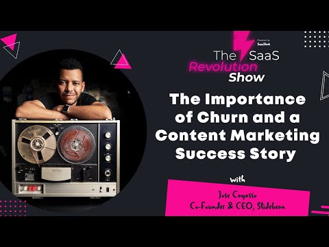 The Importance of Churn and a Content Marketing Success Story, Jose Cayasso, @Slidebean | B2B SaaS