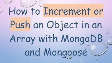 How to Increment or Push an Object in an Array with MongoDB and Mongoose