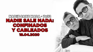 NADIE SABE NADA - (7x32): Nadie sale nada, confinados y cableados