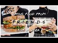 Eating Iconic Food From FRIENDS For a Week