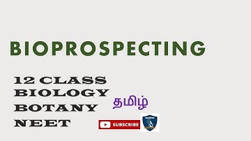 Bioprospecting Tamil I Principles and Processes of Biotechnology I Botany I Class 12 | TNSCERT| NEET