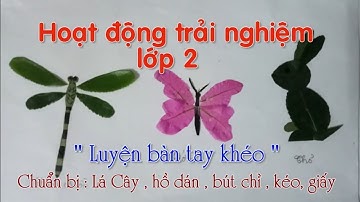 Tập làm con bướm con chuồn chuồn   hướng dẫn trải nghiệm lớp 2