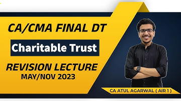 DT Revision CA/CMA Final MAY/NOV 2023 | Charitable Trust & Exit Tax | By CA Atul Agarwal AIR 1