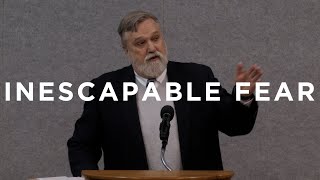 Inescapable Fear | Douglas Wilson