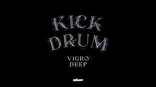 Vigro Deep - Kick Drum ft Junior Taurus