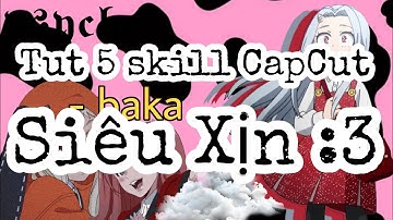 Tut 5 skill CapCut,App Trung + 1 shake eđit Mượt như Am✨ 🐰Shere nhiều overlay xinh🍉#MieĐây #20#17