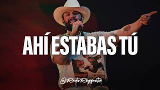 Carín León - Ahí Estabas Tú (LETRA)