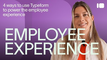 4 ways to improve your employee experience | Typeform Use Case
