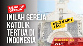 INILAH GEREJA KATOLIK TERTUA DI INDONESIA