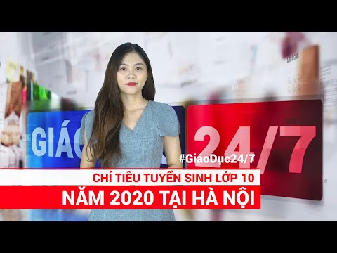 Video Giáo dục 24/7: Chỉ tiêu tuyển sinh lớp 10 ở Hà Nội có... - youtube