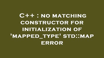 C++ : no matching constructor for initialization of 
