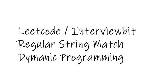Regular Expression Match | Dynamic Programming | Leetcode | InterviewBit