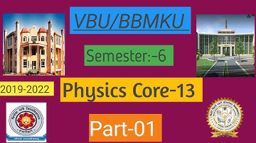 Physics Semester 6 Core 13 Notes Discussion || Vbu/Bbmku semester 6 physics core 13 Notes discussion