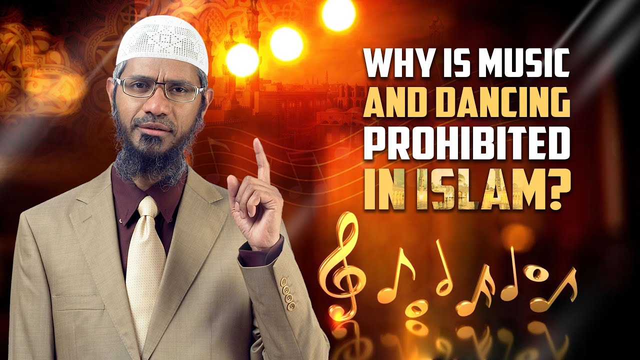 Why is Music and Dancing Prohibited in Islam? Dr Zakir Naik YouTube