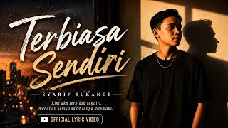 Terbiasa Sendiri  Syarif Sukandi   
