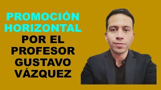 Soy Docente: PROMOCIÓN HORIZONTAL POR EL PROFESOR GUSTAVO VÁZQUEZ