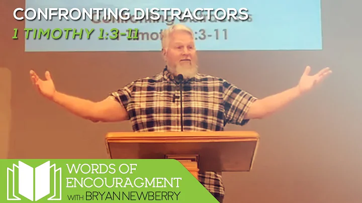 1 Timothy 1:3-11 - Confronting Distractors