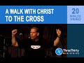 Walk with Christ to the Cross