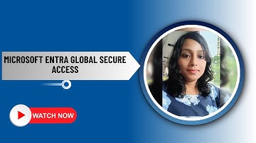 Microsoft Entra Global Secure Access | Tech Video