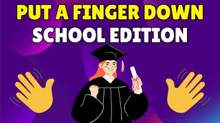 Put A Finger Down | SCHOOL EDITION