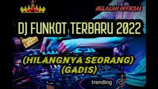 DJ FUNKOT NEW 2022...( HILANG NYA  SEORANG GADIS......