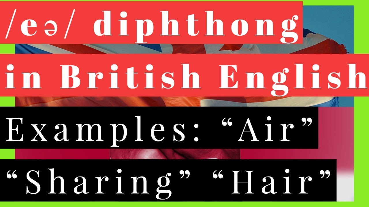 /eə/ Diphthong Pronunciation in British English with Examples | Air ...