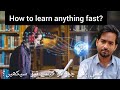 How to learn anything fast and easy?