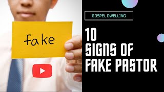 10 SIGNS OF A FAKE PASTOR | HOW TO SPOT A FAKE PASTOR | WATCH OUT FOR THESE SIGNS | GOSPEL DWELLING