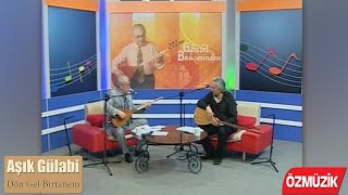 Aşık Gülabi - Dön Gel Birtanem - Canlı Performans