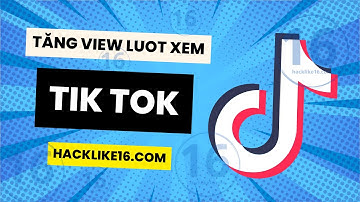 Cách Tăng View Thật TikTok, Mua Lượt Xem Tik Tok Nhanh Nhất