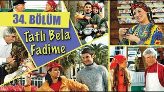 TATLI BELA FADİME 34. BÖLÜM