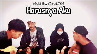 Armada Harusnya Aku - Cover By ( Musisi home based child )