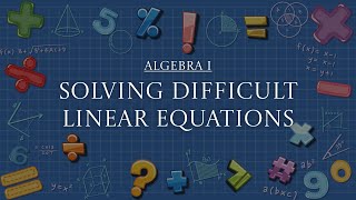 algebra 1 | lesson 1-3B | solving difficult linear equations
