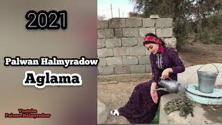 Palwan Halmyradow  - Aglama 2021 Resimi