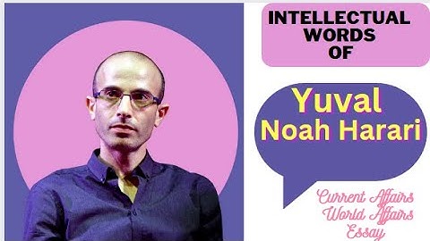 Intellectual words of Yuval Noah Harari|Technology, AI |References for CSS/PMS/ANY COMPETITIVE EXAM