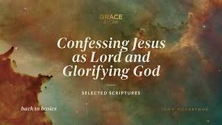 Confessing Jesus as Lord and Glorifying God (Selected Scriptures) [Audio Only]