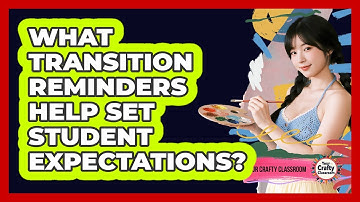 What Transition Reminders Help Set Student Expectations? - Your Crafty Classroom