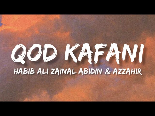 QOD KAFANI - HABIB ALI ZAINAL ABIDIN & AZ-ZAHIR + LIRIK class=