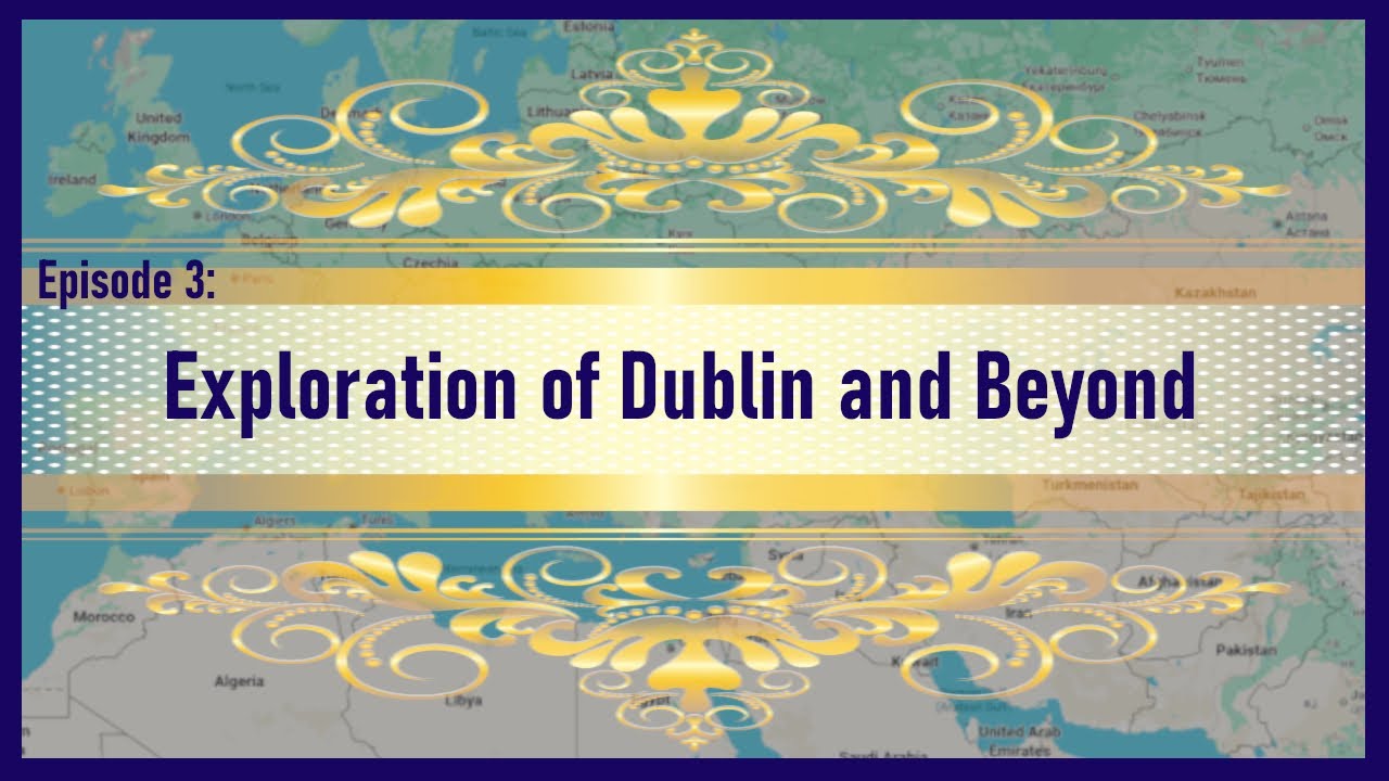 Visiting Dublin and Beyond