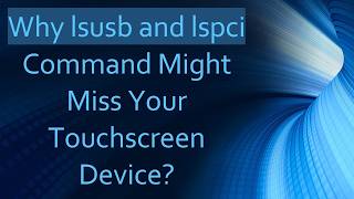Why lsusb and lspci Command Might Miss Your Touchscreen Device
